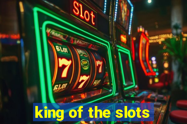 king of the slots